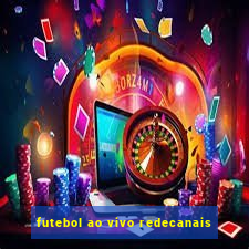 futebol ao vivo redecanais